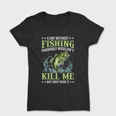 Fishing Kill Me, Tricou Femei