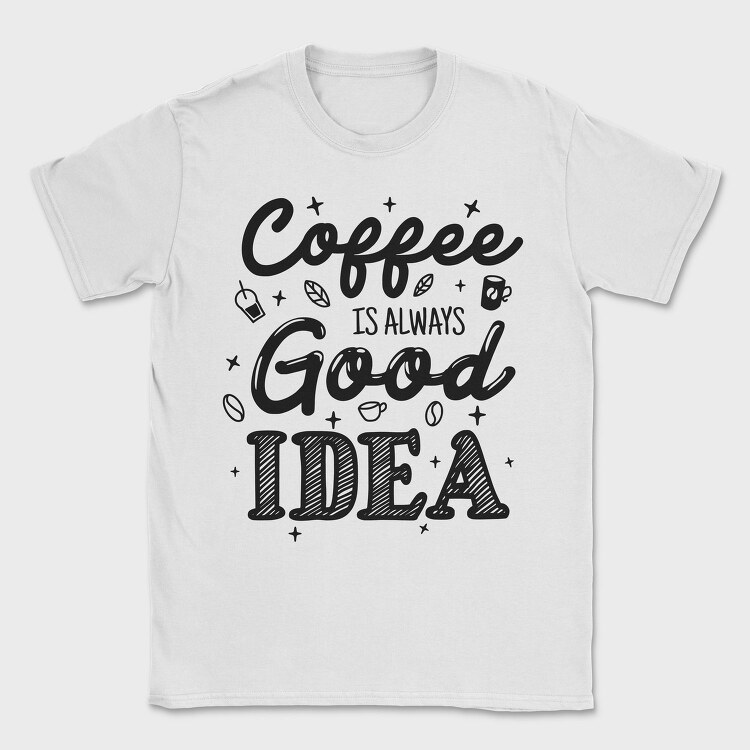 Coffee Good Idea, Tricou Barbati (Unisex)