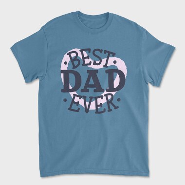 Best Dad Ever Dad, Tricou Barbati (Unisex)
