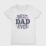 Best Dad Ever Dad, Tricou Femei