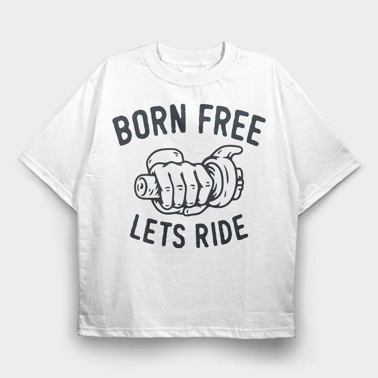 Born Free Ride, Tricou Oversize Barbati (Unisex)