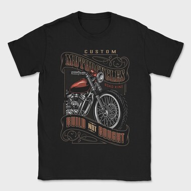 Custom Motorcycles Build Not Bought, Tricou Barbati (Unisex)
