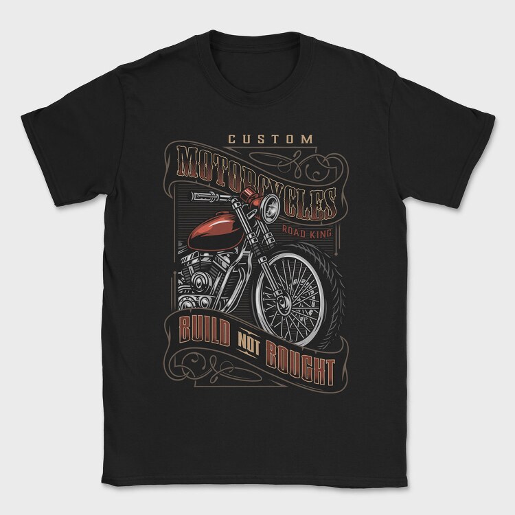 Custom Motorcycles Build Not Bought, Tricou Barbati (Unisex)