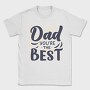 Dad Youre The Best, Tricou Barbati (Unisex)
