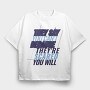 They Say You Can T Because They Re Scared You Will, Tricou Oversize Barbati (Unisex)