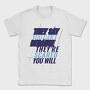 They Say You Can T Because They Re Scared You Will, Tricou Barbati (Unisex)
