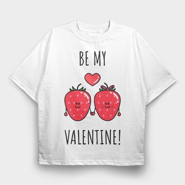 Be My Strawberry Valentine, Tricou Oversize Barbati (Unisex)