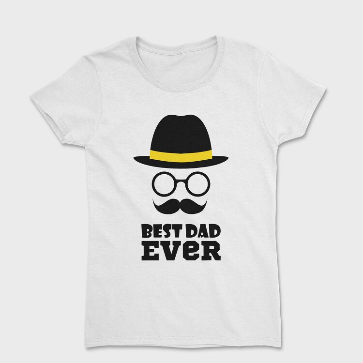 Best Dad Ever Hat, Tricou Femei