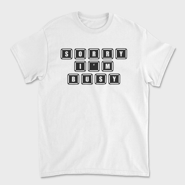 Keyboard Sorry Busy, Tricou Barbati (Unisex)