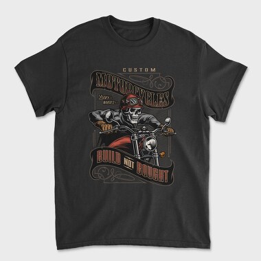 Custom Motorcyles Build Not Bought, Tricou Barbati (Unisex)