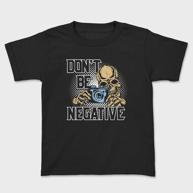 Dont Be Negative, Tricou Copii