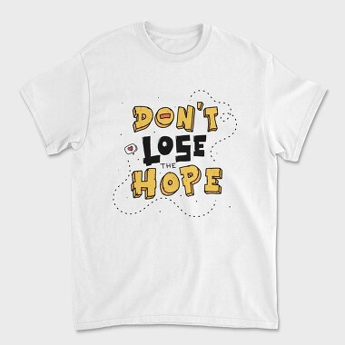 Dont Lose Hope, Tricou Barbati (Unisex)