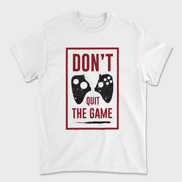 Dont Quit The Game, Tricou Barbati (Unisex)