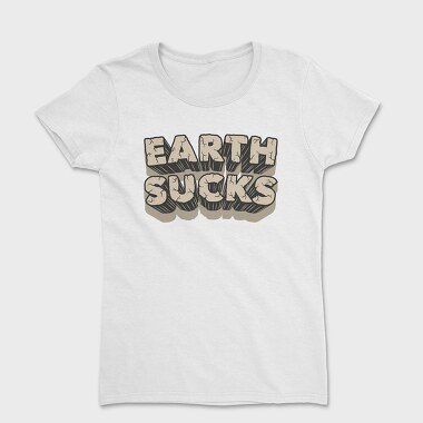 Earth Sucks, Tricou Femei