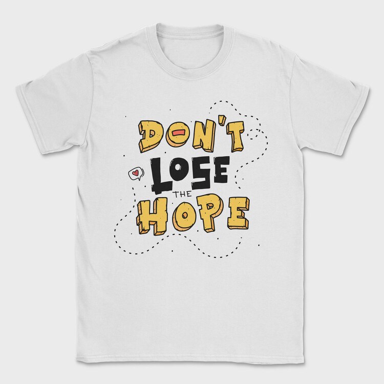 Dont Lose Hope, Tricou Barbati (Unisex)