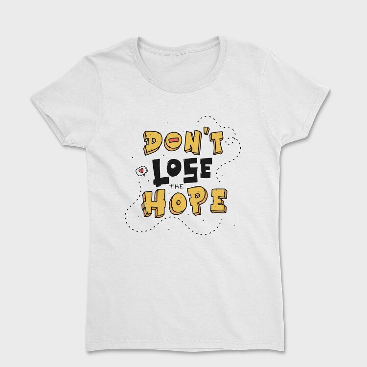 Dont Lose Hope, Tricou Femei