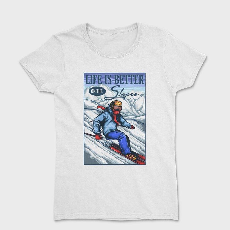 Life Better Slopes, Tricou Femei