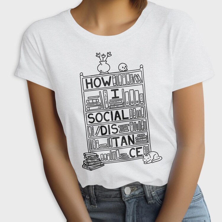 How I Social Distance, Tricou Femei
