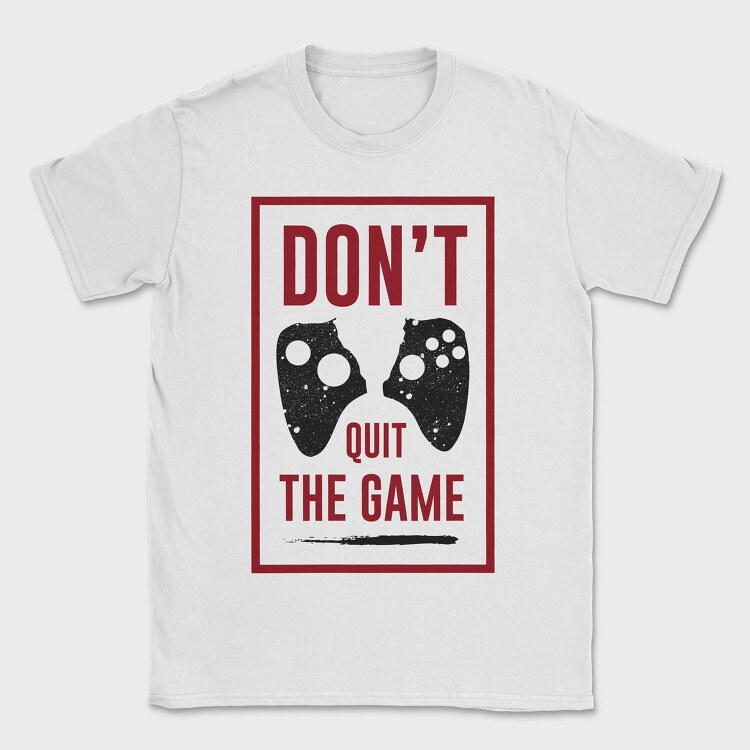 Dont Quit The Game, Tricou Barbati (Unisex)