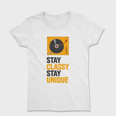 Stay Classy Unique, Tricou Femei
