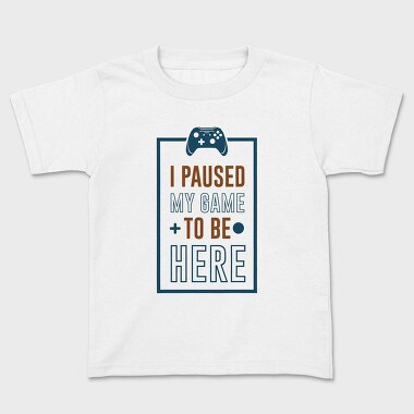 Game Pause Here, Tricou Copii