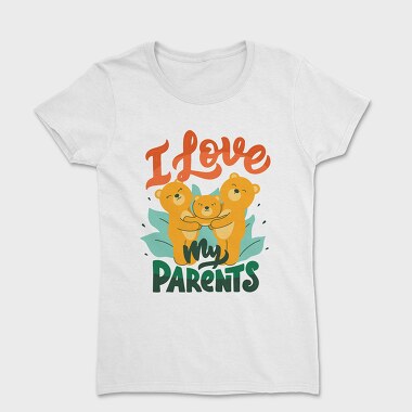 I Love My Parents, Tricou Femei