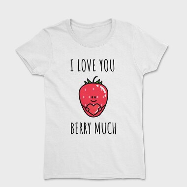 I Love You Berry Much, Tricou Femei