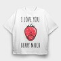 I Love You Berry Much, Tricou Oversize Barbati (Unisex)