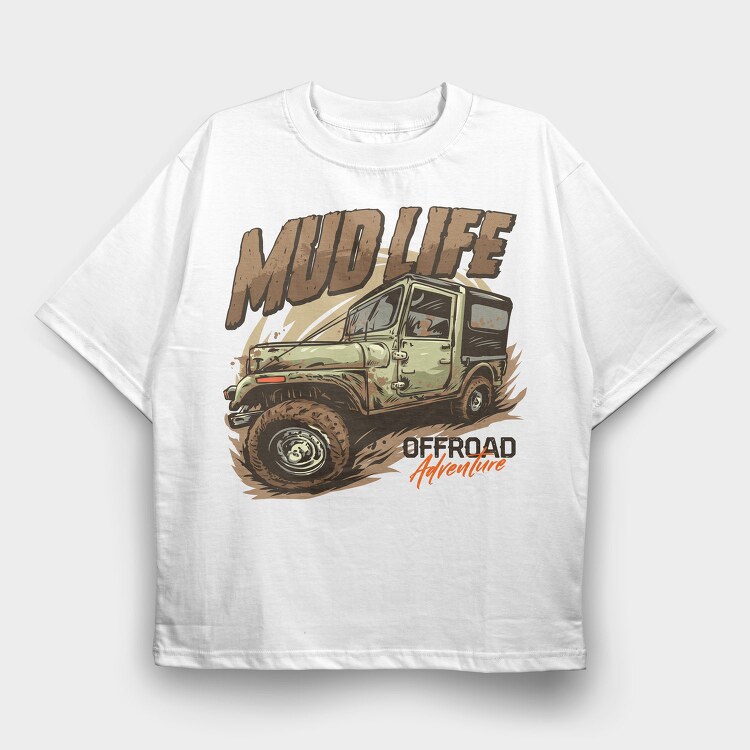 Mud Life Adventure, Tricou Oversize Barbati (Unisex)