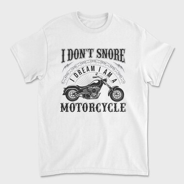 Motorcycle Dreams Snore, Tricou Barbati (Unisex)