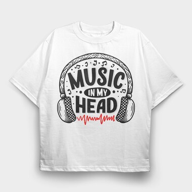 Music In My Head, Tricou Oversize Barbati (Unisex)