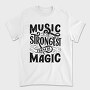 Music Is The Strongest Form Of Magic, Tricou Barbati (Unisex)