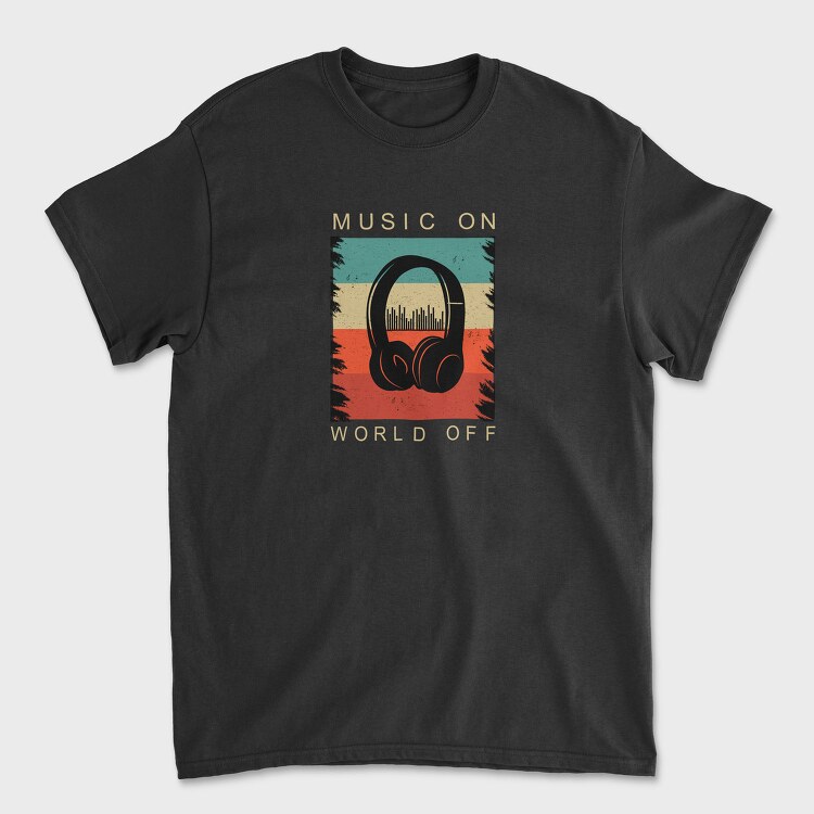 Music On World Off Headphones, Tricou Barbati (Unisex)