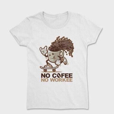 No Coffee No Work, Tricou Femei