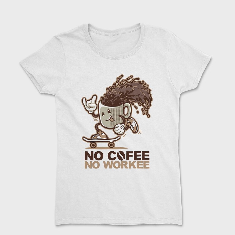 No Coffee No Work, Tricou Femei
