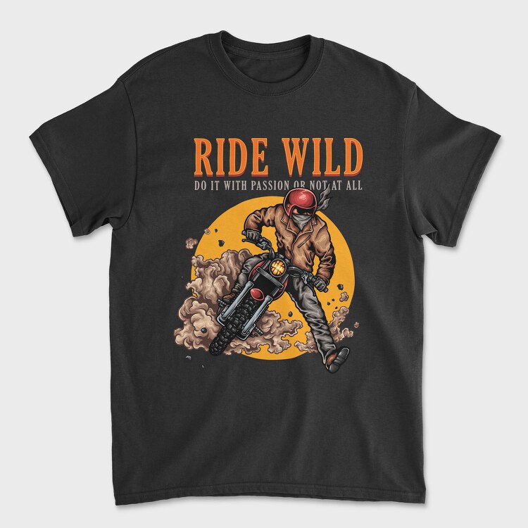 Ride Wild Passion, Tricou Barbati (Unisex)