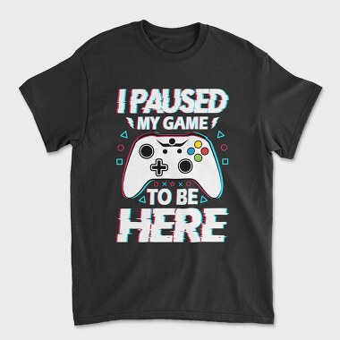 Paused My Game, Tricou Barbati (Unisex)