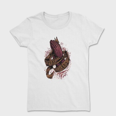 Prayer Hands Hard Pray, Tricou Femei