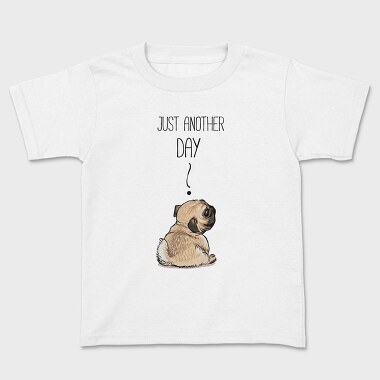 Pug Just Another Day, Tricou Copii