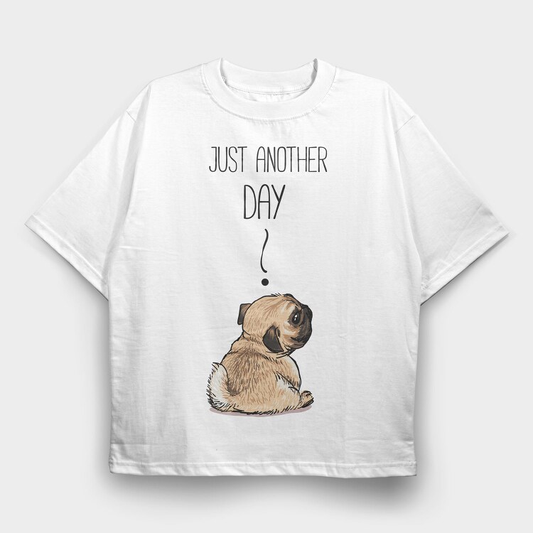 Pug Just Another Day, Tricou Oversize Barbati (Unisex)