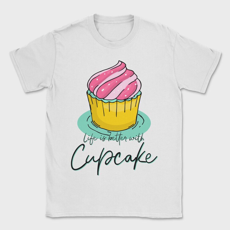 Life Is Better With Cupcake, Tricou Barbati (Unisex)