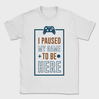 Game Pause Here, Tricou Barbati (Unisex)