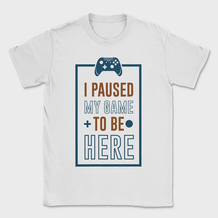 Game Pause Here, Tricou Barbati (Unisex)
