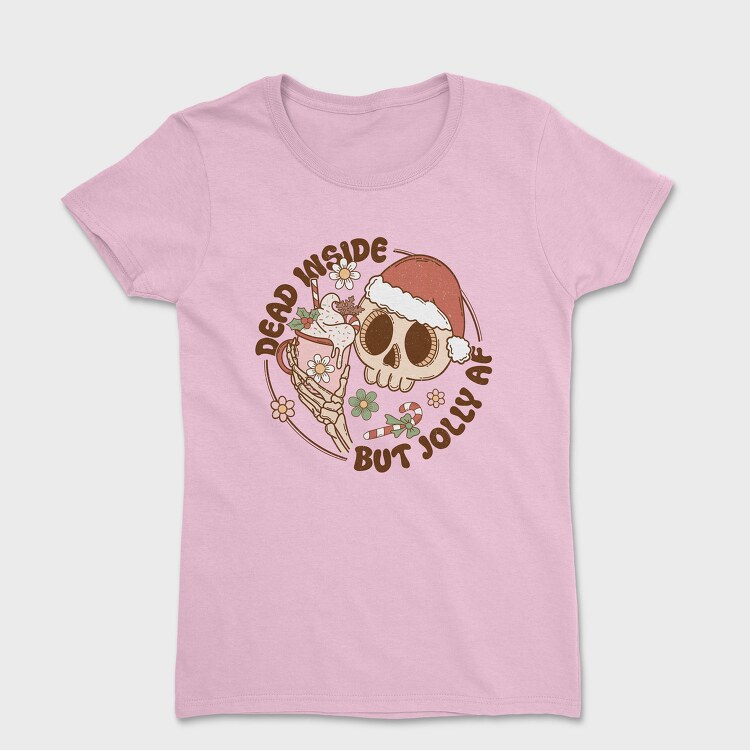 Dead Inside But Jolly Af, Tricou Femei
