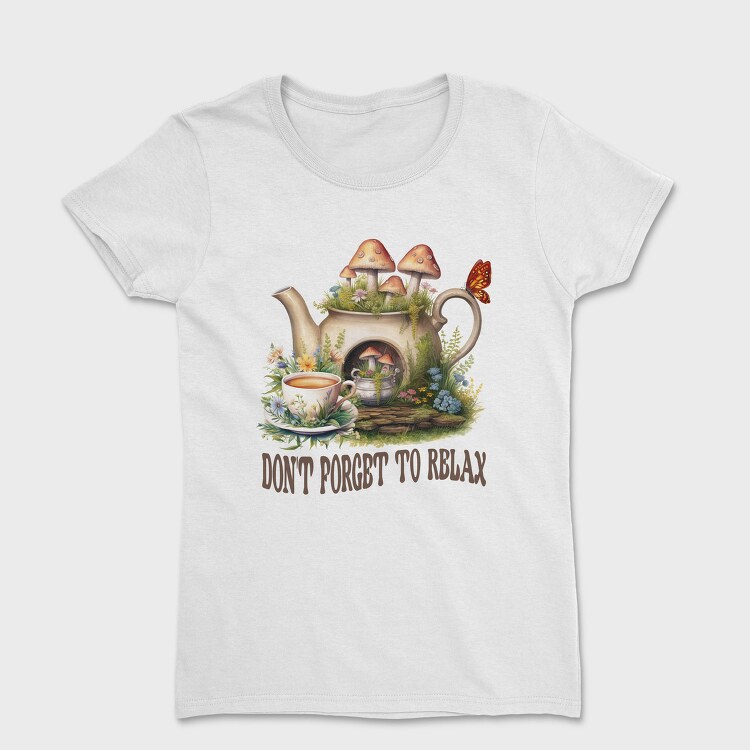 Dont Forget To Relax, Tricou Femei