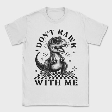 Dont Rawr With Me, Tricou Barbati (Unisex)