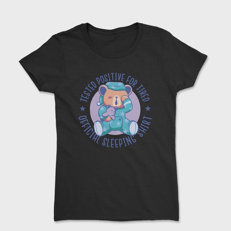 Tested Positive for Tired, Tricou Femei
