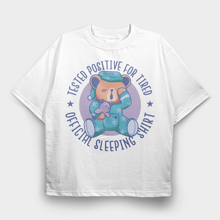 Tested Positive for Tired, Tricou Oversize Barbati (Unisex)