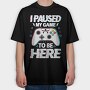 Paused My Game, Tricou Oversize Barbati (Unisex)