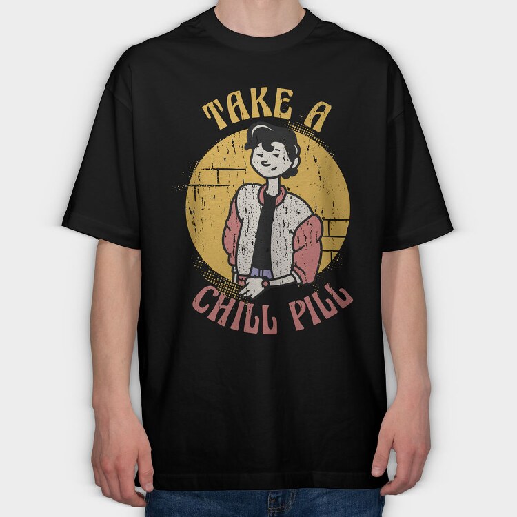 Take a Chill Pill, Tricou Oversize Barbati (Unisex)